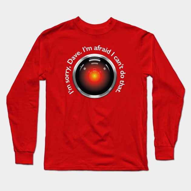 2001 – HAL "Sorry, Dave" Quote Long Sleeve T-Shirt by GraphicGibbon